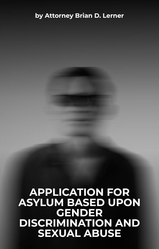 Application for Asylum Based Upon Gender Discrimination and Sexual Abuse