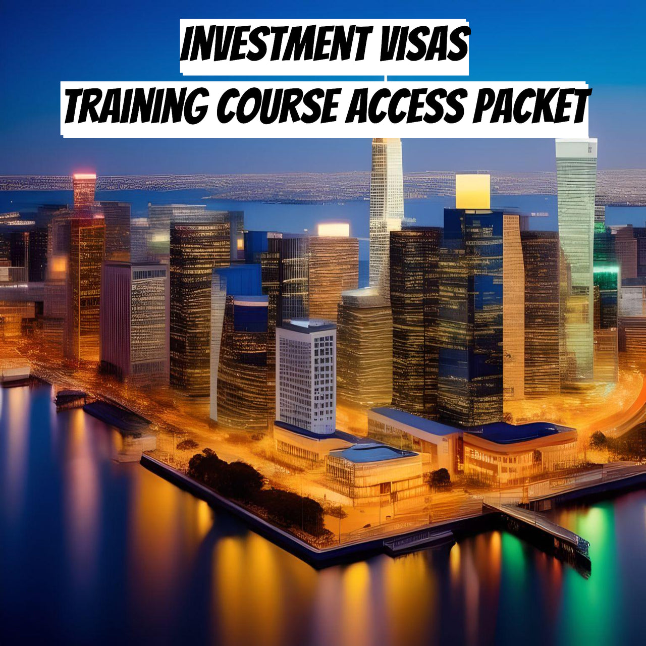Investment Visas Training Course Access Packet
